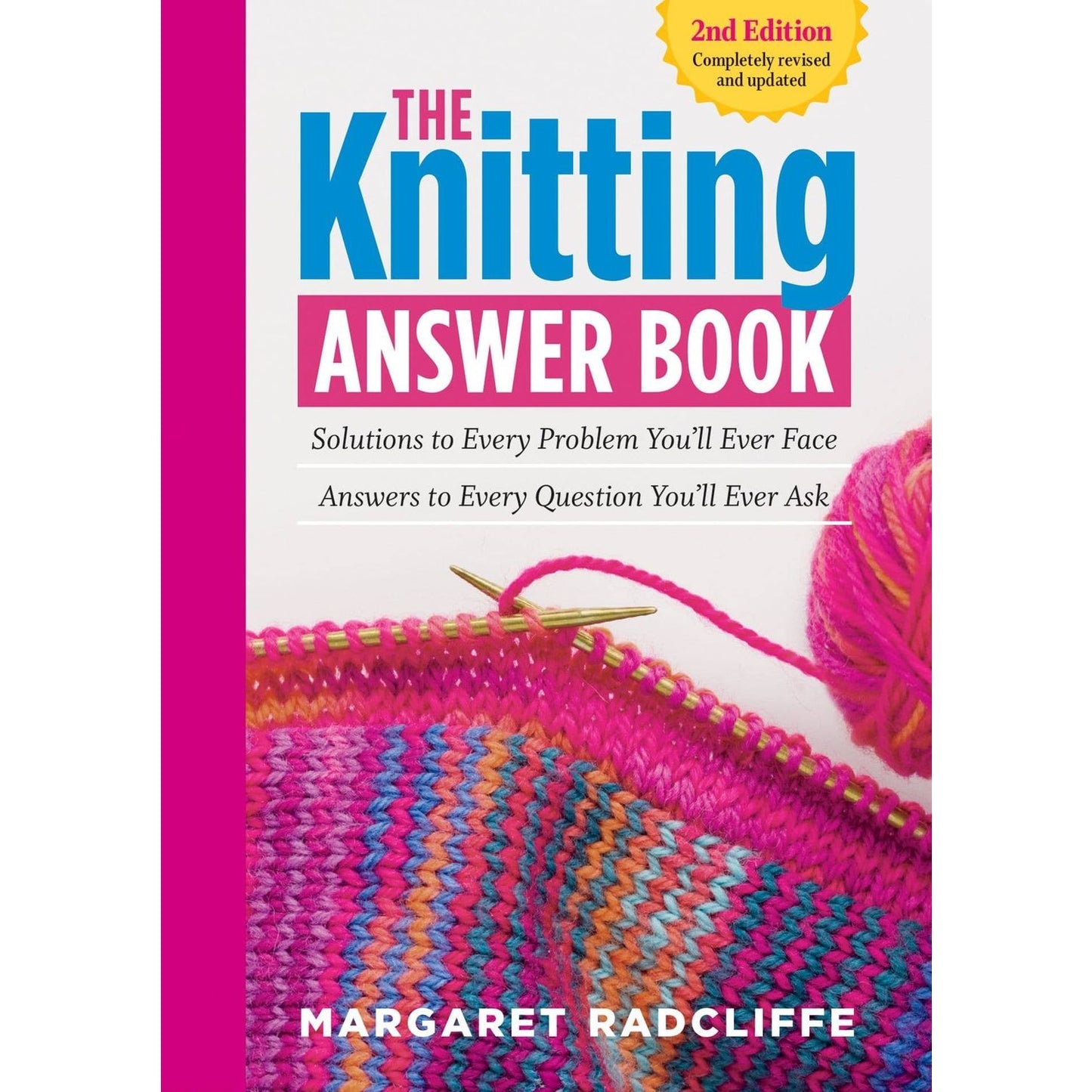 The Knitting Answer Book 2nd Edition by Margaret Radcliffe with colorful knitting project and yarn