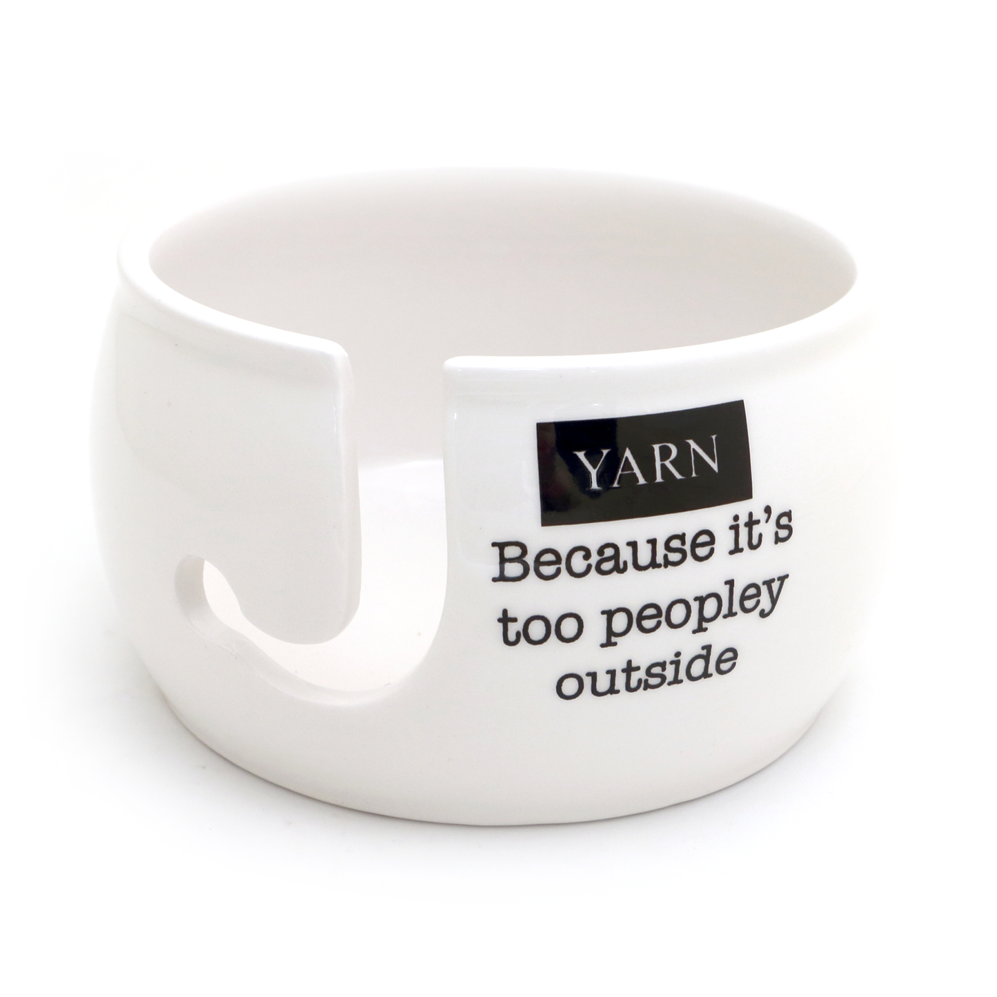 Lenny Mud Yarn Bowl with Quote 'Because it's too peopley outside' for knitters and crocheters