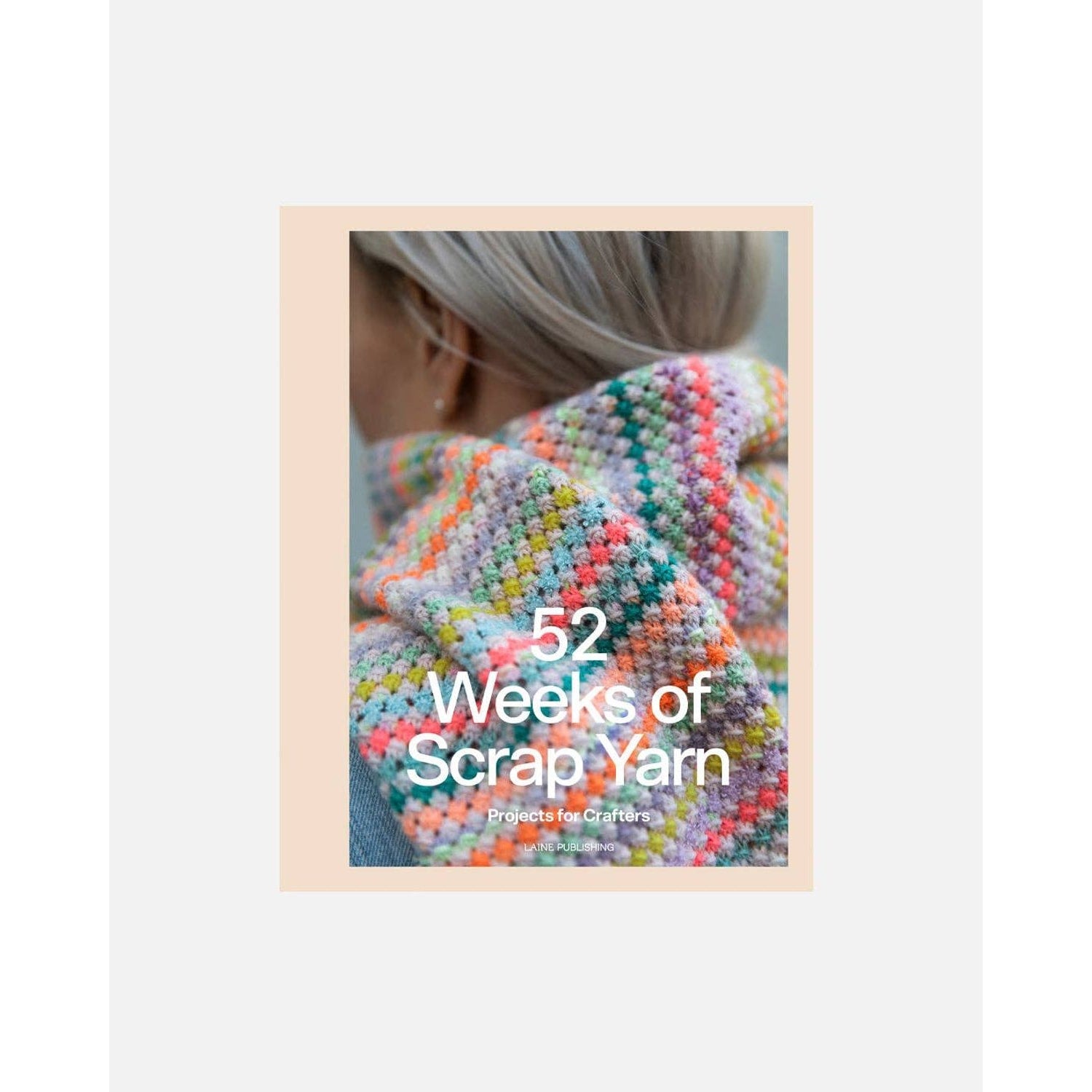 52 Weeks of Scrap Yarn Book Cover Featuring Colorful Chunky Yarn Crochet Projects