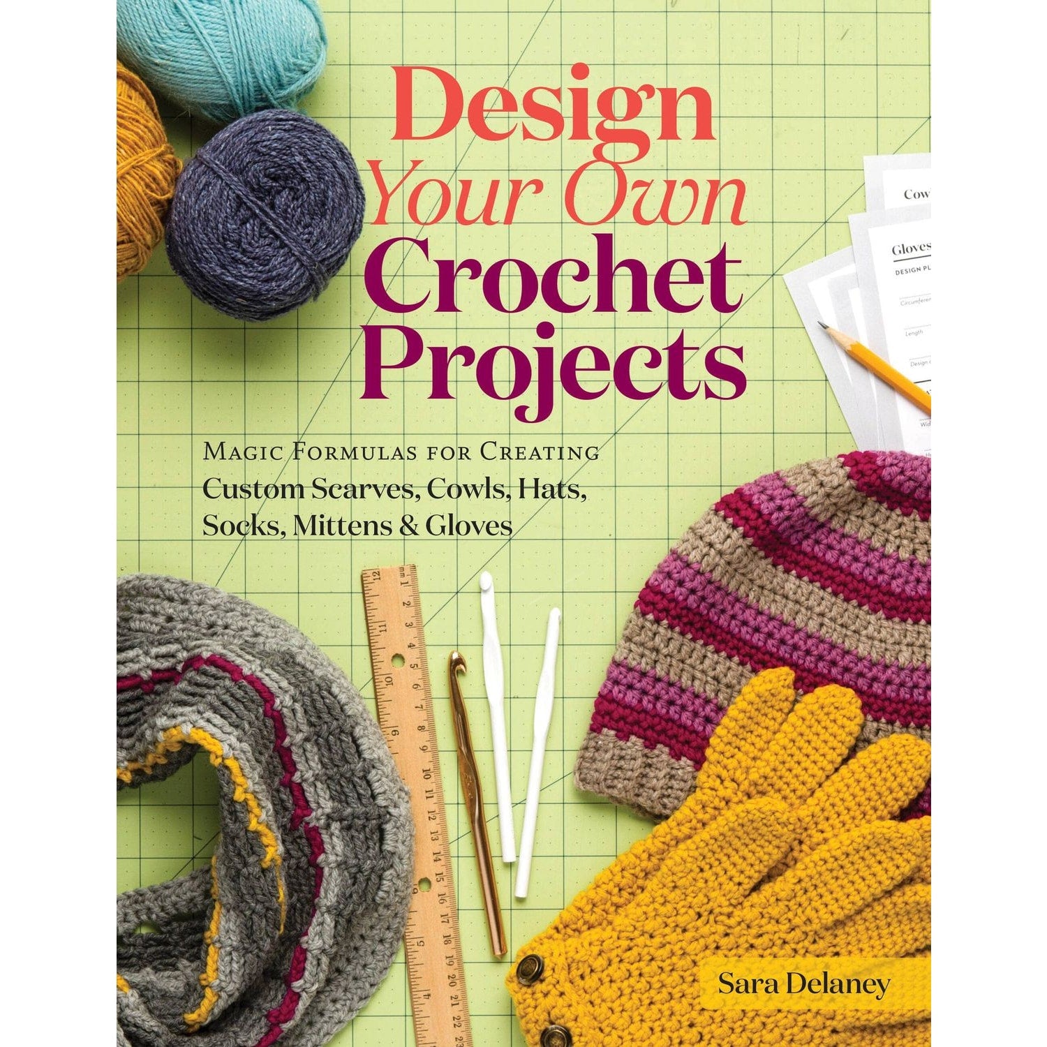 Design Your Own Crochet Projects book by Sara Delaney featuring colorful yarn and crochet accessories