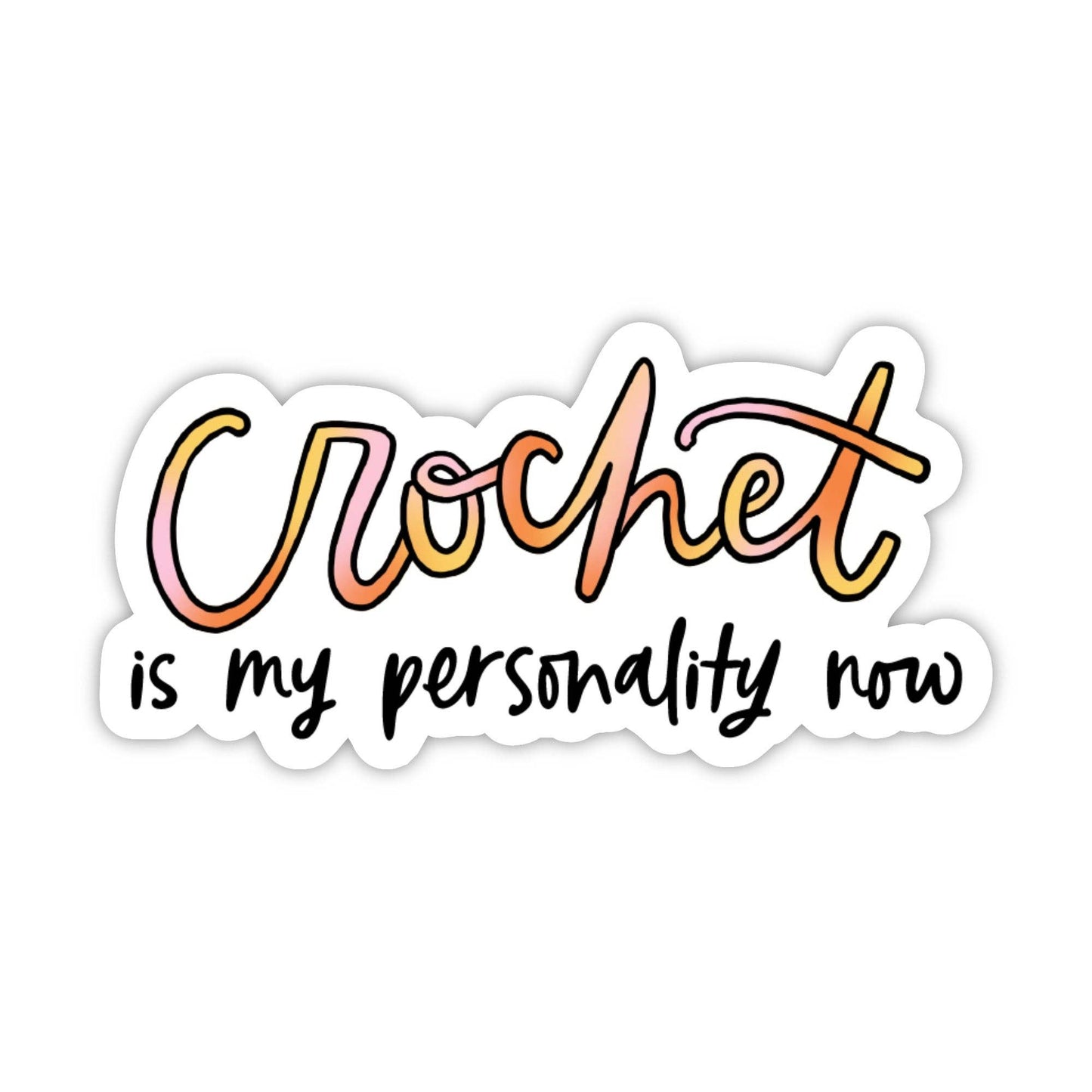 Colorful sticker saying Crochet is my personality now, perfect as a gift crochet item for craft lovers