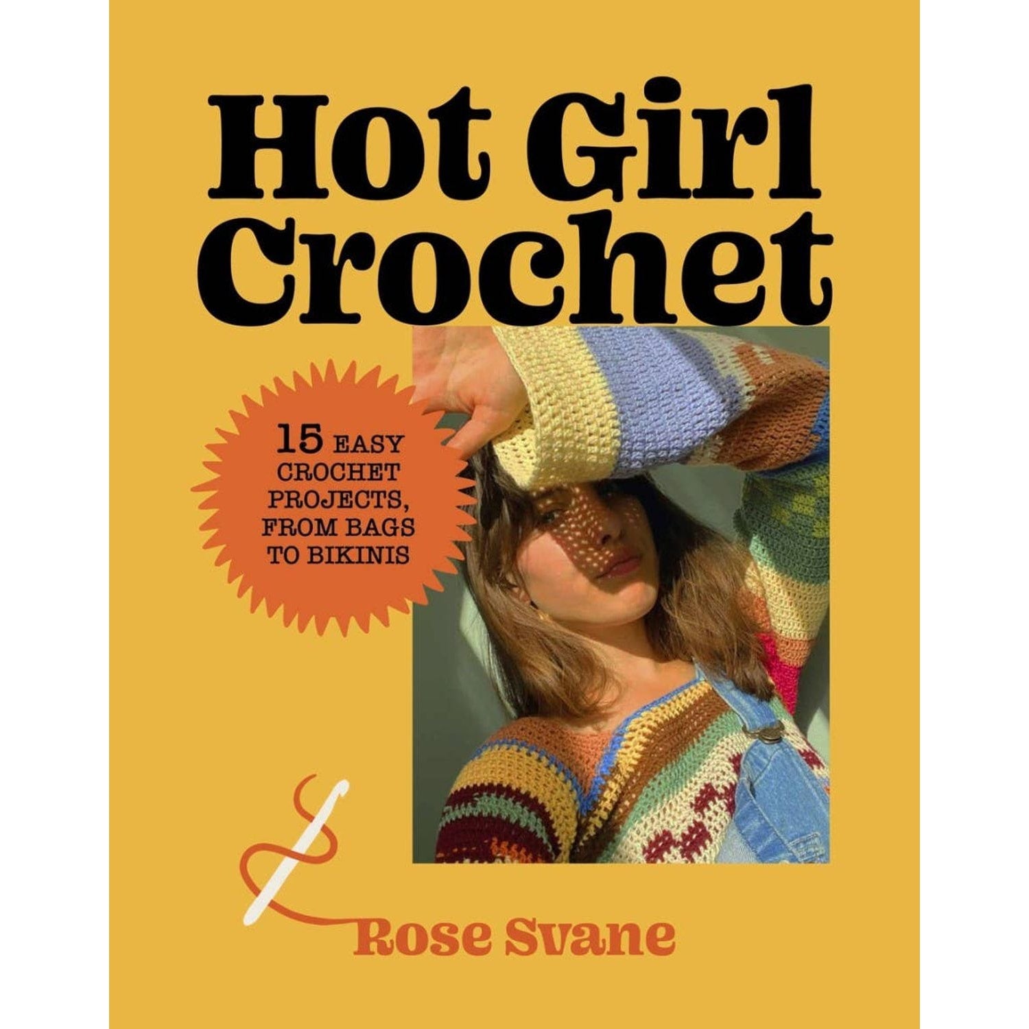 Hot Girl Crochet book by Rose Svane featuring easy crochet projects from bags to bikinis