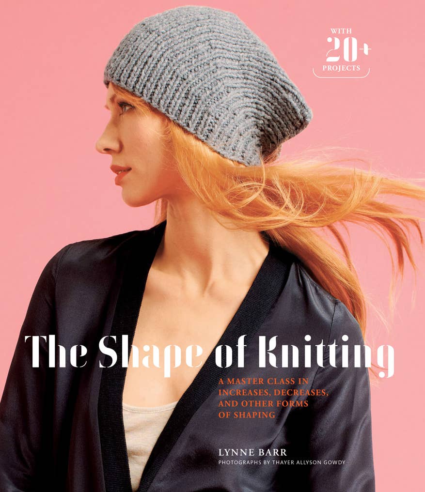 The Shape of Knitting increases master class book by Lynne Barr with over 20 projects and stylish gray beanie.
