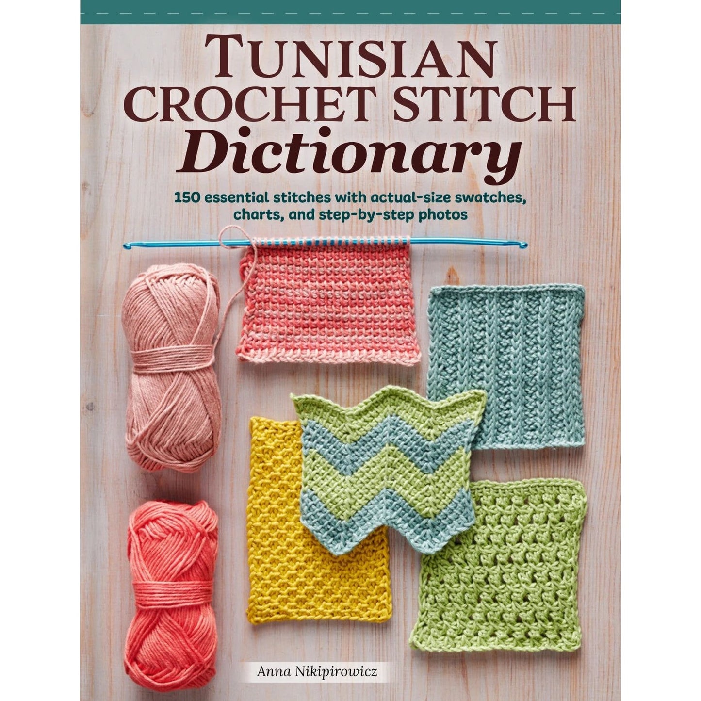 Tunisian crochet stitch dictionary featuring 150 essential stitches with swatches and step-by-step photos
